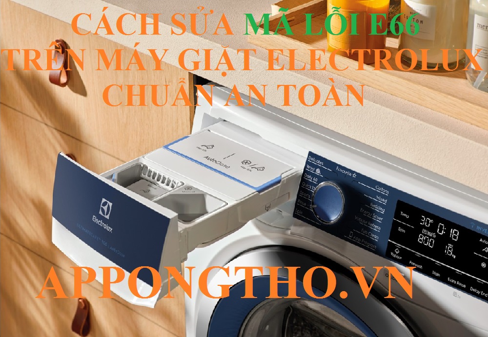 Khắc Phục Lỗi E-66 Máy Giặt Electrolux Nhanh Chóng