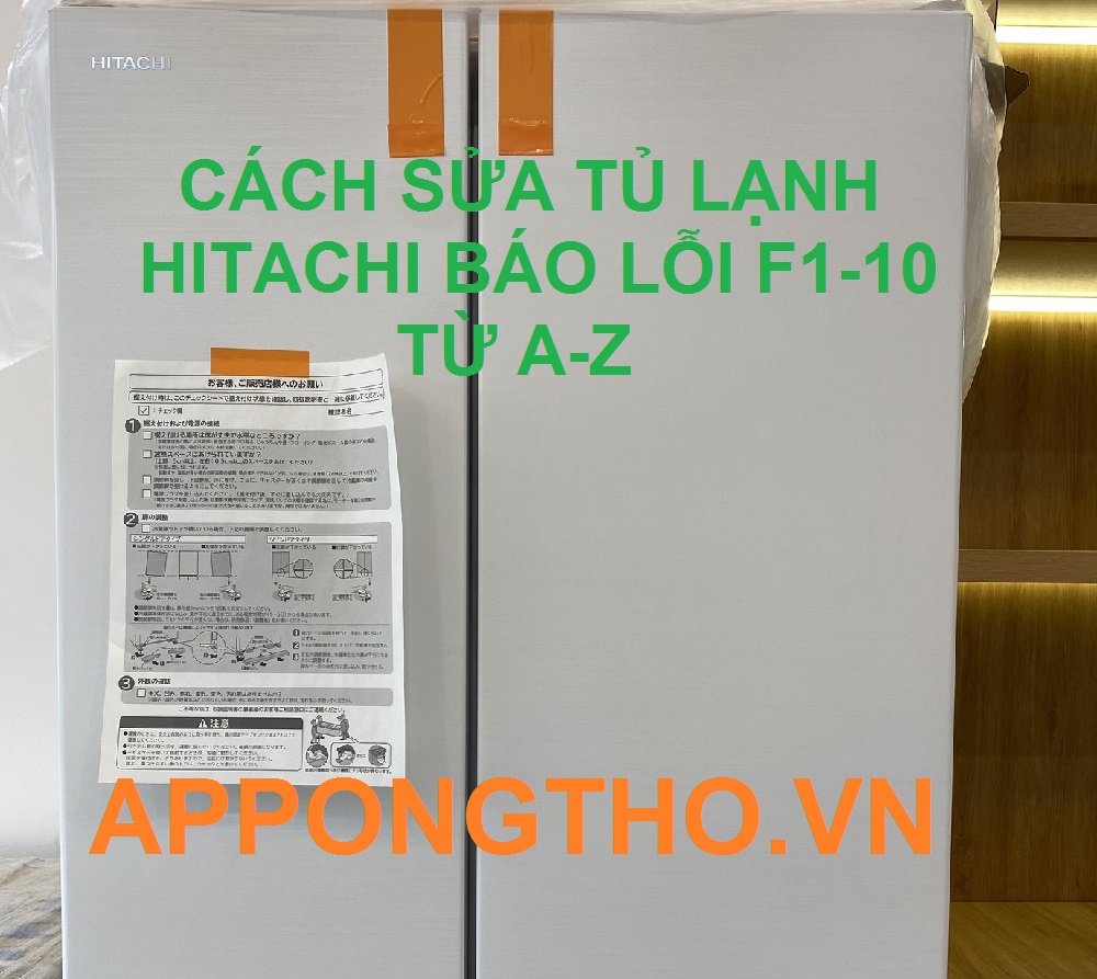 Ở đâu sửa tủ lạnh Hitachi lỗi F1-10 tốt nhất tại Hà Nội?