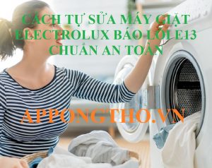 Hỏi đáp về máy giặt Electrolux báo lỗi E13 ( FAQ )