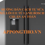 Khám Phá Bí Quyết Sửa Lỗi E11 Tủ Lạnh Bosch Chỉ Trong 10 Phút!