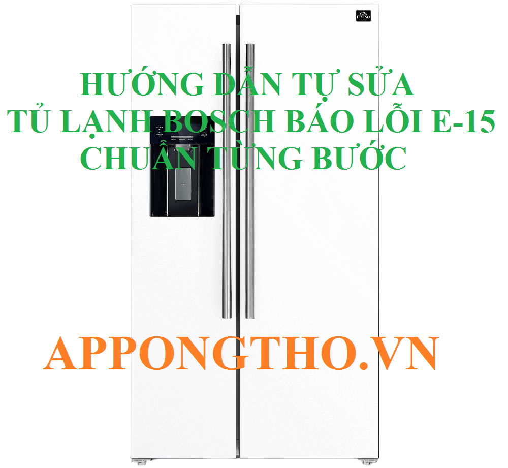 Chọn trung tâm bảo hành nào để sửa lỗi E15 tủ lạnh Bosch?