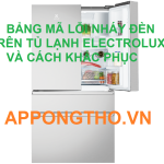 20 Câu hỏi lỗi đèn trên tủ lạnh Electrolux (FAQ)