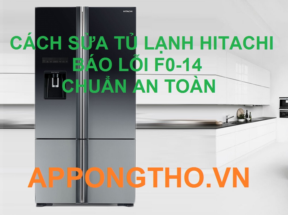 Kiểm tra mã lỗi F0-14 trên tủ lạnh Hitachi cùng App Ong Thợ