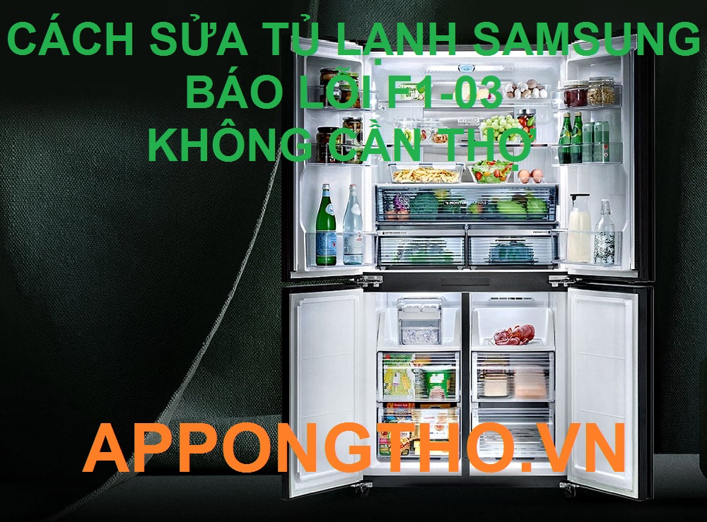 Cách để tự sửa lỗi F1-03 tủ lạnh Samsung không cần thợ