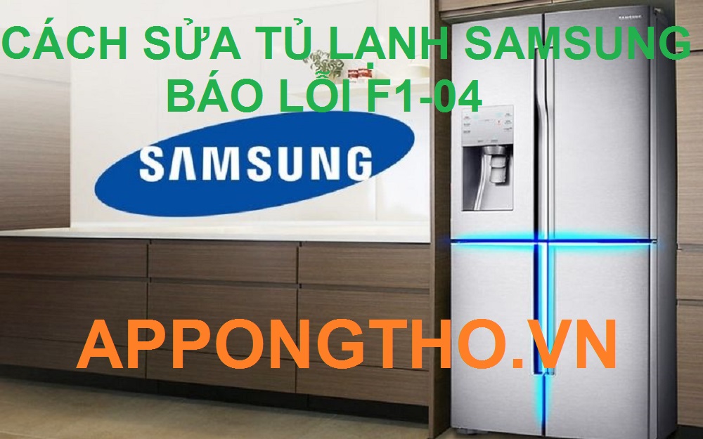 Thợ sửa tủ lạnh Samsung bị lỗi F1-04 tốt nhất Hà Nội