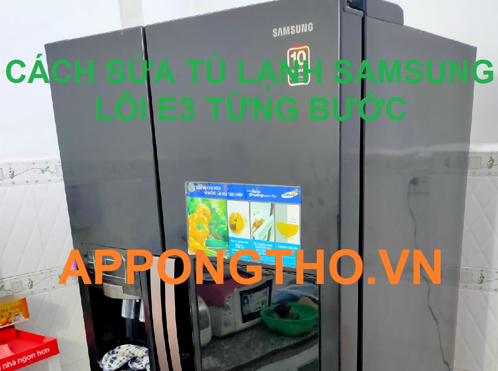 Quạt tủ lạnh Samsung lỗi E3 kêu to, tiếng ồn lớn