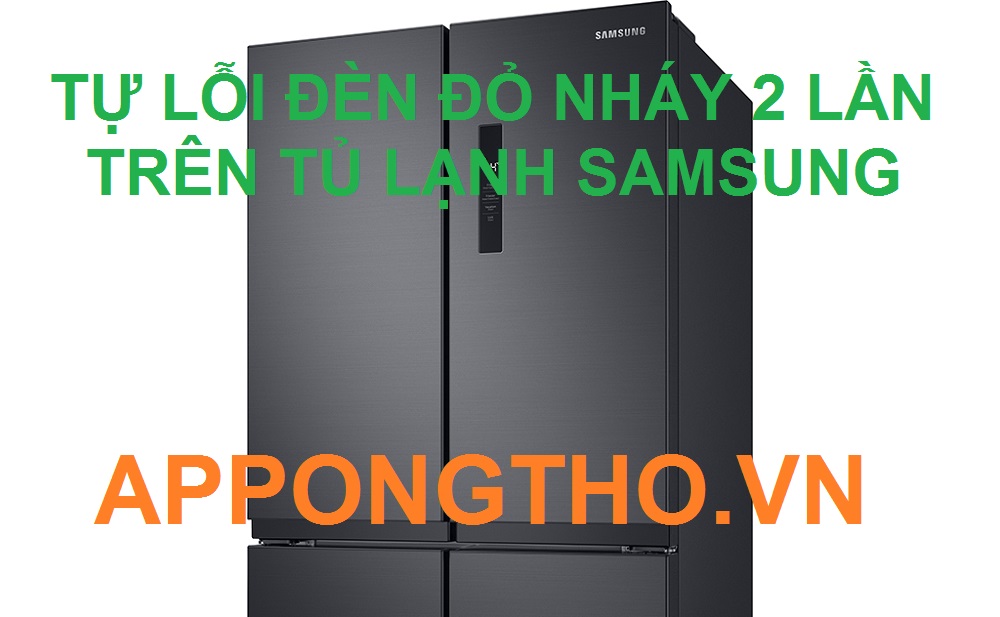 Dịch vụ sửa lỗi đèn nháy 2 lần trên tủ lạnh Samsung