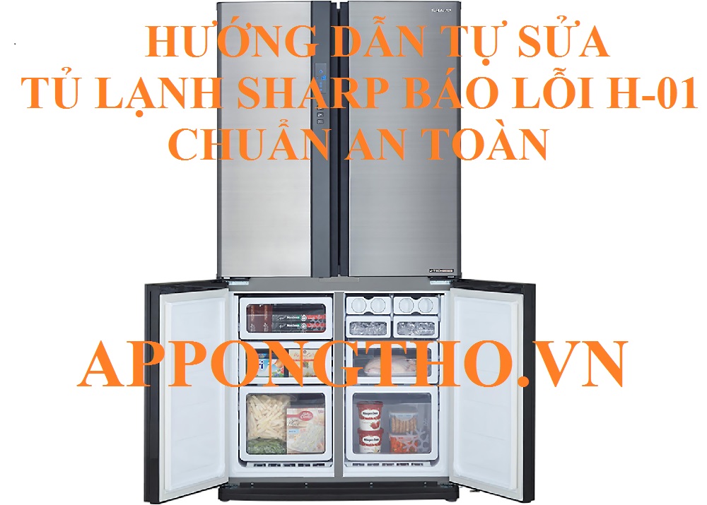 Lỗi H-01 tủ lạnh Sharp hãy chuẩn bị cho điều tồi tệ nhất