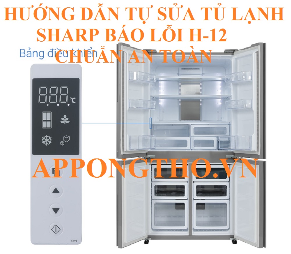 Mã lỗi H12 tủ lạnh Sharp lời khuyên từ chuyên gia