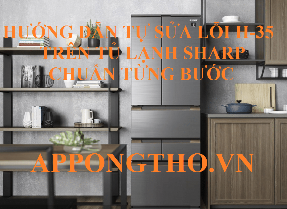 Tủ Lạnh Sharp Lỗi H-35 Cơ Hội Sửa Chữa!