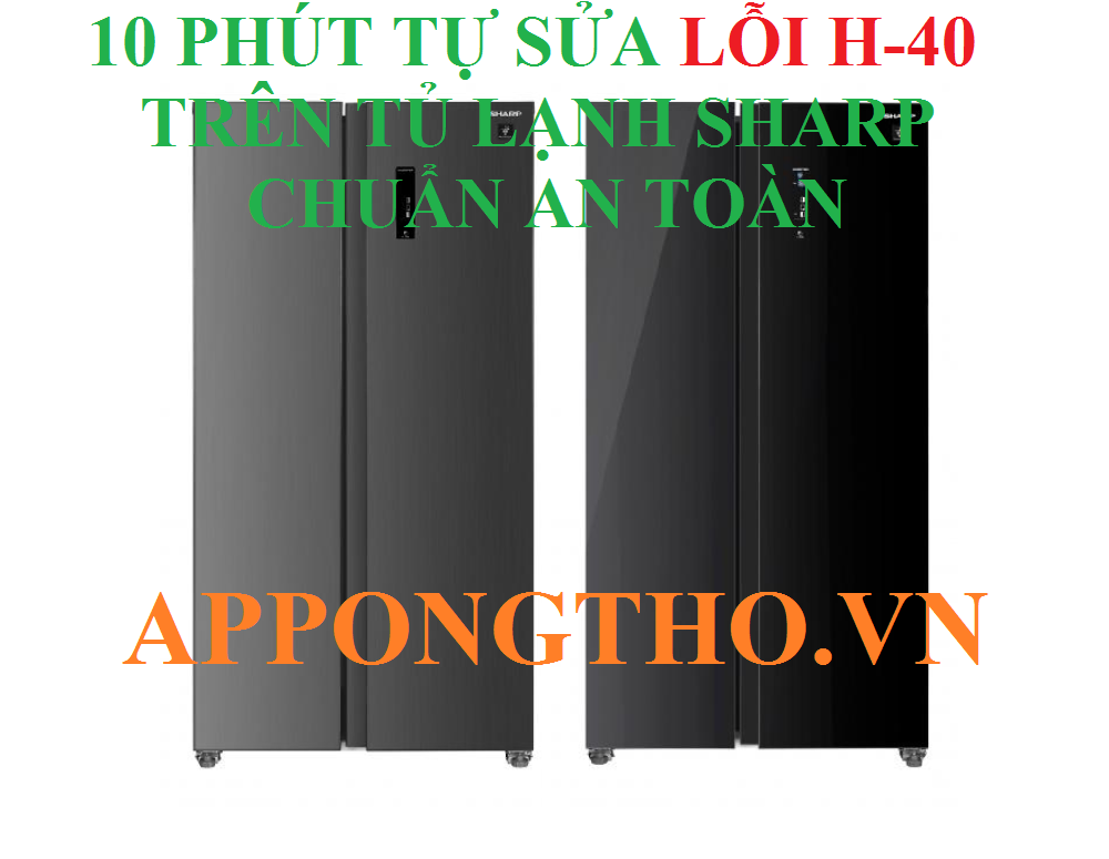 Lỗi H-40 Tủ Lạnh Sharp Cảnh Báo Cấp Độ Đỏ